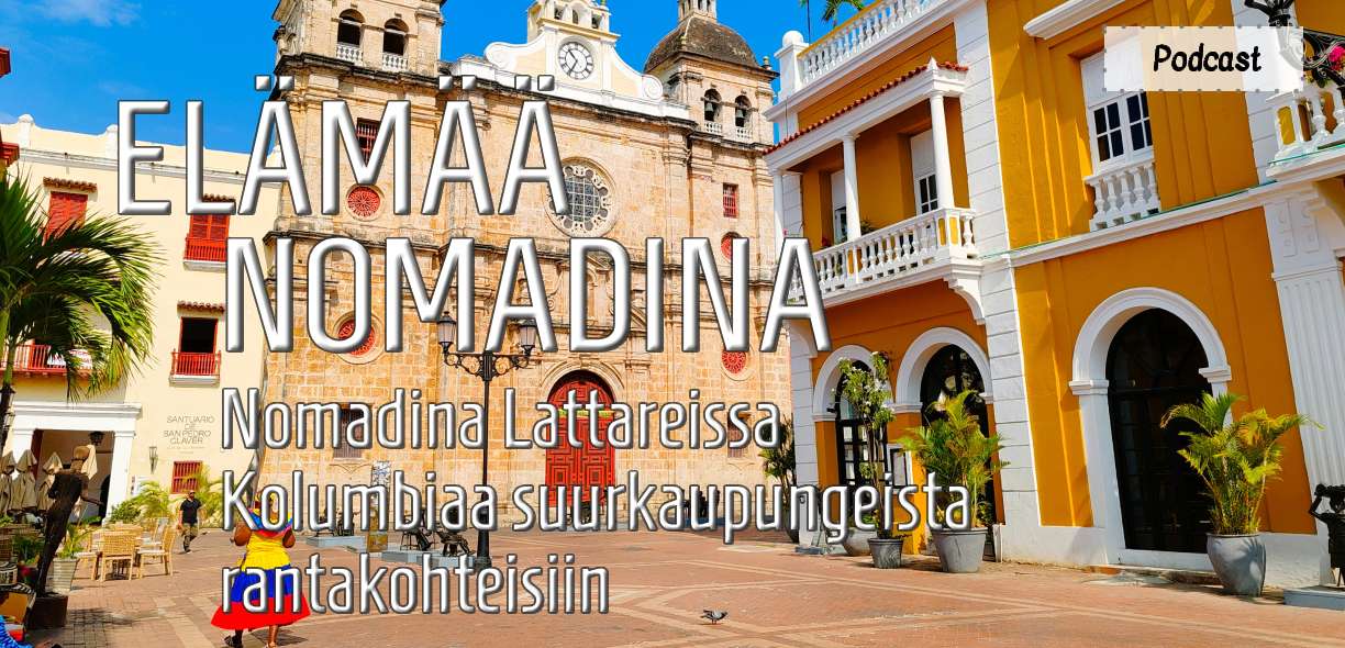 Podcast: Nomadina Lattareissa - Kolumbiaa suurkaupungeista rantakohteisiin